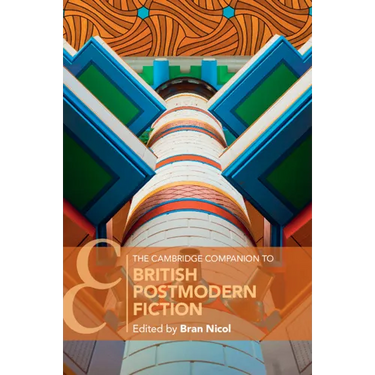 The Cambridge Companion to British Postmodern Fiction