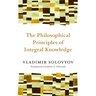 The Philosophical Principles of Integral Knowledge