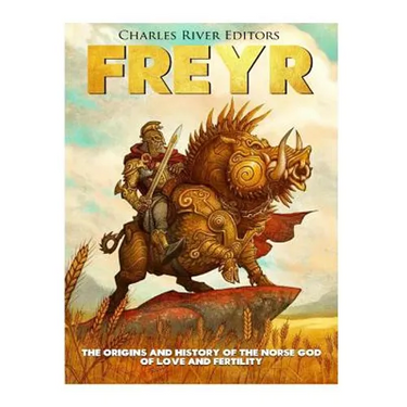 Freyr: The Origins and History of the Norse God of Love and Fertility