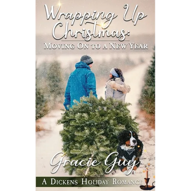 Wrapping Up Christmas: Moving on to a New Year: A Dickens Holiday Romance (Book 30)