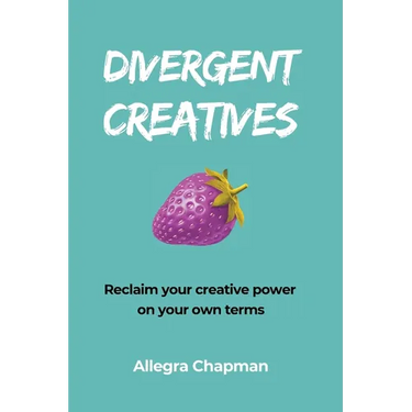Divergent Creatives: Reclaim your creative power on your own terms