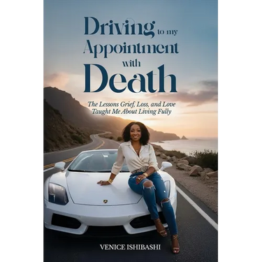 Driving to My Appointment With Death: The Lessons Grief, Loss, and Love Taught Me About Living Fully