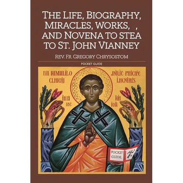 The Life, Biograhpy, Miracles, Works And Novena to St. John Vianney: Pocket Guide