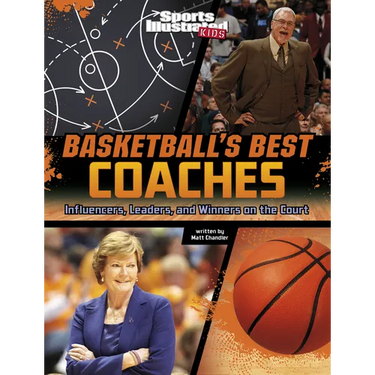 Basketball's Best Coaches: Influencers, Leaders, and Winners on the Court