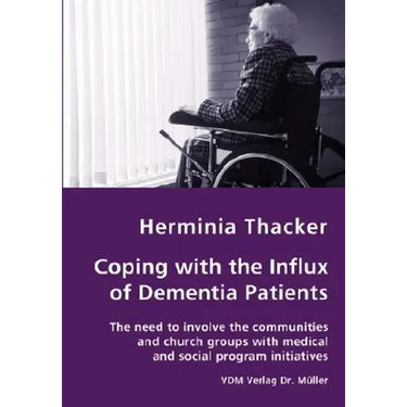 Coping with the Influx of Dementia Patients - The need to involve the communities and church groups with medical and social program initiatives