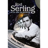 Rod Serling: His Life, Work, and Imagination
