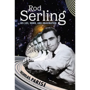 Rod Serling: His Life, Work, and Imagination