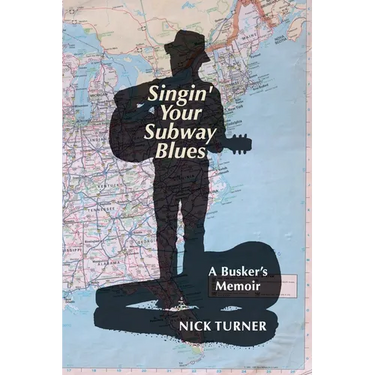 Singin' Your Subway Blues: A Busker's Memoir