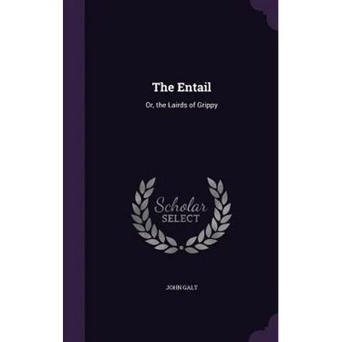 The Entail: Or, the Lairds of Grippy