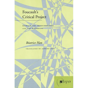 Foucault's Critical Project: Between the Transcendental and the Historical