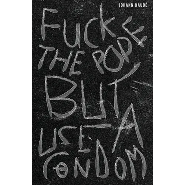 Fuck The Pope But Use A Condom