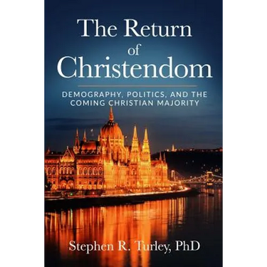 The Return of Christendom: Demography, Politics, and the Coming Christian Majority