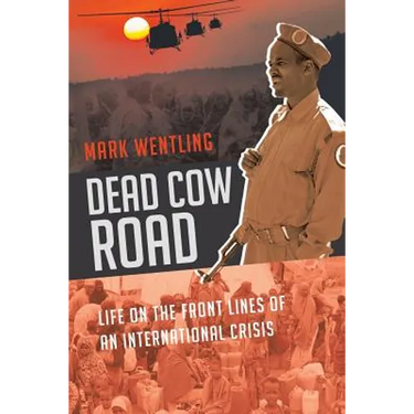 Dead Cow Road - Life on the Front Lines of an International Crisis