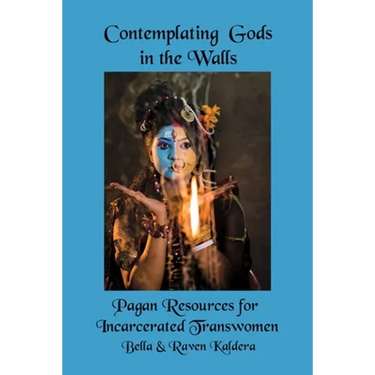Contemplating Gods in the Walls: Pagan Resources for Incarcerated Transwomen