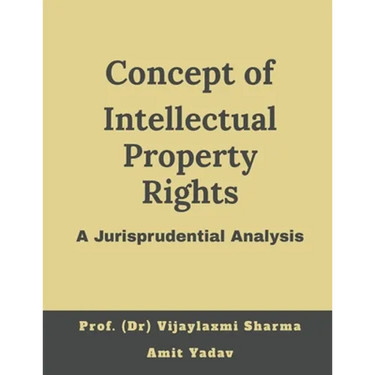 Concept of intellectual property rights, A jurisprudential analysis