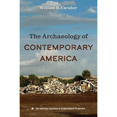 The Archaeology of Contemporary America