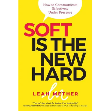 Soft Is The New Hard: How to Communicate Effectively Under Pressure