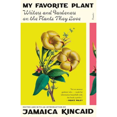 My Favorite Plant: Writers and Gardeners on the Plants They Love