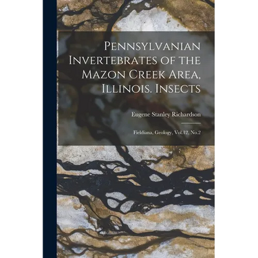 Pennsylvanian Invertebrates of the Mazon Creek Area, Illinois. Insects: Fieldiana, Geology, Vol.12, No.2