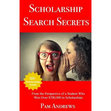 Scholarship Search Secrets: A Student's Guide to Finding and Winning Scholarships