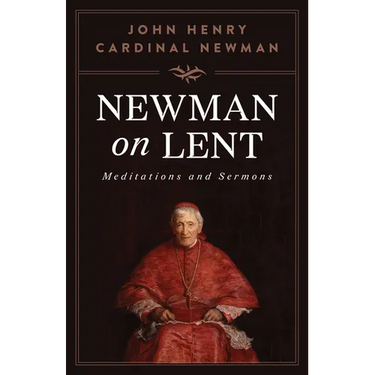 Newman on Lent: Meditations and Sermons