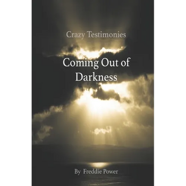 Crazy Testimonies: Coming Out of Darkness