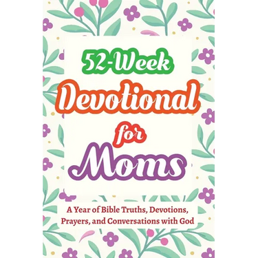 52-Week Devotional for Moms - A Year of Bible Truths, Devotions, Prayers, and Conversations with God: Christian Gifts for Moms - Perfect for New Mom G