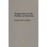 Perspectives on the Politics of Abortion