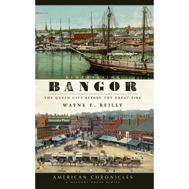 Remembering Bangor: The Queen City Before the Great Fire