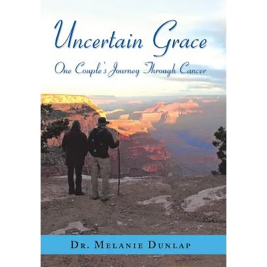 Uncertain Grace: One Couple'S Journey Through Cancer