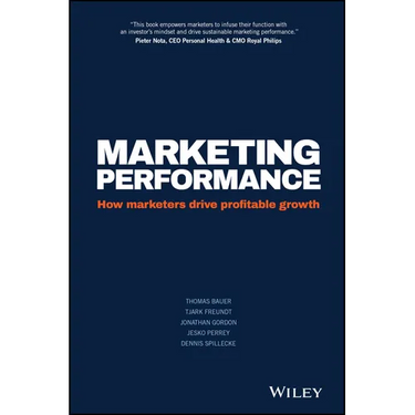 Marketing Performance: How Marketers Drive Profitable Growth