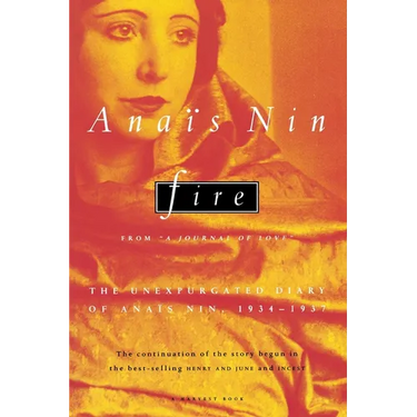 Fire: From "A Journal of Love" the Unexpurgated Diary of Anaïs Nin, 1934-1937