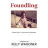Foundling: Stories from a transracial adoptee