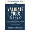 Validate Your Offer: A 28-Day Profit Blueprint to Sell Before You Create and Turn Ideas into Income as a Writer, Coach, or Speaker