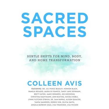 Sacred Spaces: Subtle Shifts for Mind, Body, and Home Transformation