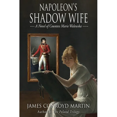 Napoleon's Shadow Wife: A Novel of Countess Marie Walewska