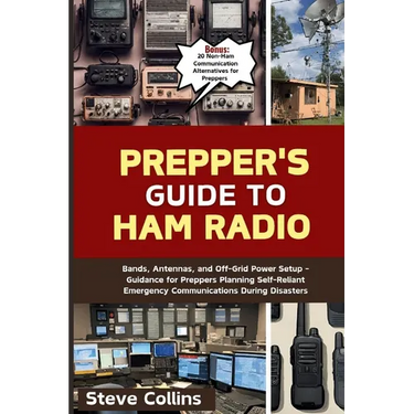 Prepper's Guide to Ham Radio: Bands, Antennas, and Off-Grid Power Setup - Guidance for Preppers Planning Self-Reliant Emergency Communications Durin