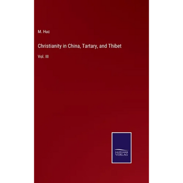 Christianity in China, Tartary, and Thibet: Vol. III