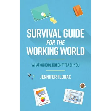 Survival Guide for the Working World: What School Doesn't Teach You