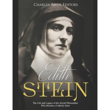 Edith Stein: The Life and Legacy of the Jewish Philosopher Who Became a Catholic Saint