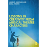 Lessons in Creativity from Musical Theatre Characters