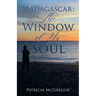 Madagascar: The Window of My Soul