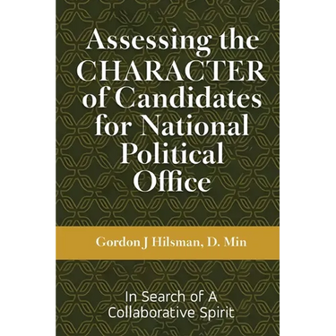 Assessing the CHARACTER of Candidates for National Political Office: In Search of a Collaborative Spirit