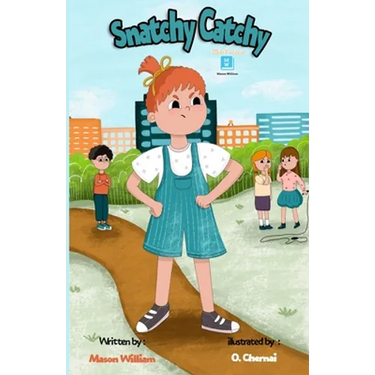 Snatchy Catchy: A Children's book about teaching a good behavior and self-control.