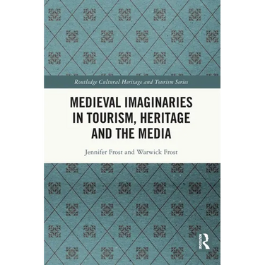 Medieval Imaginaries in Tourism, Heritage and the Media