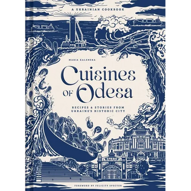 Cuisines of Odesa: A Ukrainian Cookbook