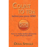 Count to Ten Before You Press Send: How to Make Better Decisions to Get What You Want