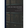 Life in the Legion: From a Soldier's Point of View