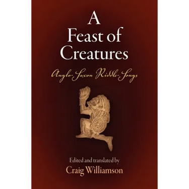 A Feast of Creatures: Anglo-Saxon Riddle-Songs