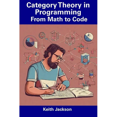 Category Theory in Programming: From Math to Code